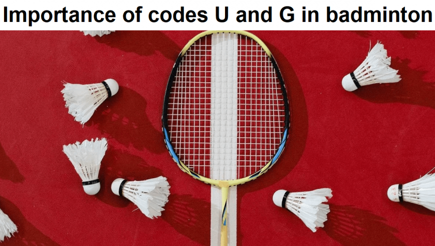 Why are the codes U and G important in badminton?